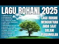 Download Lagu Playlist Lagu Rohani Kristen Terbaru Memberikan Ketenangan Dalam Hati Saat Dalam Pergumulan Berat