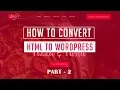 How to Convert HTML to WordPress WordPress Tutorials for Beginners Part - 2