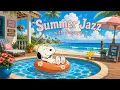 Summer Jazz with Snoopy Soft Jazz Morning for Calm Happiness