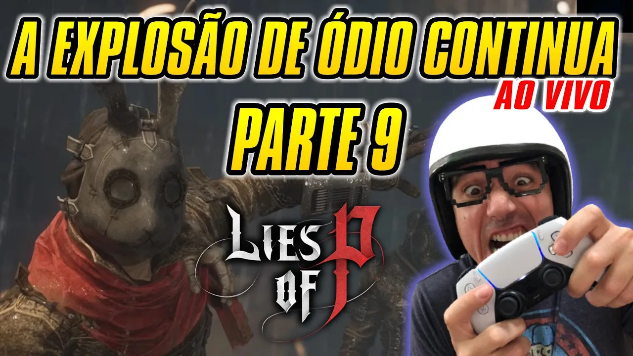 A EXPLOSÃO DE ÓDIO CONTIUNUA  -  Lies of P GAMEPLAY PARTE 9 #liesofp