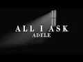 All I Ask - Adele [lirik \u0026 terjemahan]