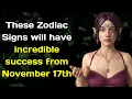 These Zodiac Signs will have incredible success from November 17th