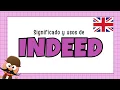 INDEED USOS Y SIGNIFICADO - INGLES PARA NINOS CON MR PEA