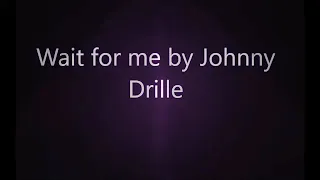 johnny drille wait for me lyrics