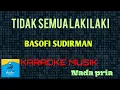 Download Lagu TIDAK SEMUA LAKI LAKI - BASOFI SUDIRMAN(Karaokemusik)Nada pria#Official