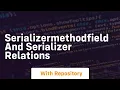 Serializermethodfield and serializer relations
