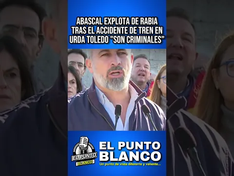 ABASCAL Y VOX EXPLOTAN DE RABIA CON SANCHEZ Y OSCAR PUENTE TRAS EL ACCIDENTE DE TREN EN URDA TOLEDO