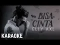 Download Lagu Elly AXL - Bisa Cinta Karaoke