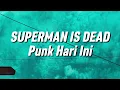 Superman Is Dead - Punk Hari Ini (Lirik)