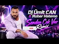 Dj Ümit CAN & Rober Hatemo - Senden Çok Var Remix 🎵