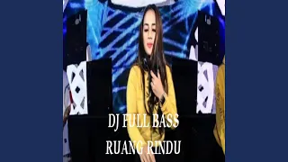 Download DJ FULL BASS RUANG RINDU MP3