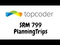 TopCoder SRM 799 PlanningTrips