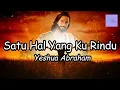 Satu Hal Yang Ku Rindu ( Lirik ) || Yeshua Abraham