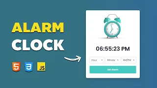 Create a Functional Alarm Clock Using HTML CSS JavaScript