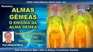 001 ALMAS GÊMEAS - O ENIGMA DA ALMA GÊMEA - Prof. Adhemar Ramos