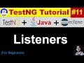 TestNG Tutorial Eclipse Java Practical Demo Session - 11 Listeners