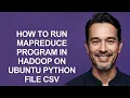 How to Run Mapreduce Program In Hadoop on Ubuntu Python File Csv - KevinHowTo