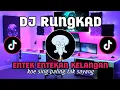 Download Lagu DJ TIKTOK TERBARU 2023 - DJ RUNGKAD ENTEK - ENTEKAN JEDAG JEDUG FULL BASS