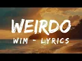Lagu Weirdo - WIM [Lyrics]