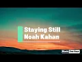 Noah Kahan - Staying Still (Lyrics) - 1 Hour