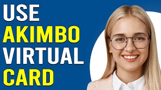 How To Use Akimbo Virtual Card Collecting And Using Akimbo Virtual Card