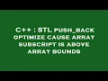 C STL push - back optimize cause array subscript is above array bounds