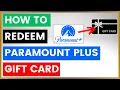How To Redeem A Paramount Plus Gift Card in 2025