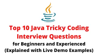 Top 10 Java Tricky Coding Interview Questions Frequently Asked Java Coding Interview Questions