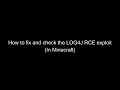 How to fix the Log4J RCE Exploit In Minecraft and how to check it Cerhanz