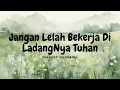 Download Lagu Jangan Lelah Bekerja Di Ladangnya Tuhan - Frangky Sihombing (Lirik)
