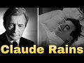 The Life and Tragic Ending of Claude Rains