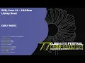 Download Lagu 77th Ojai Music Festival, SUN 6.11.23 | EARLY MUSIC