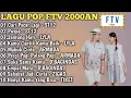 Lagu LAGU POP FTV 2000AN || BAND POP SOUNTRACK FTV SCTV 😎