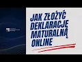 Lagu Jak złożyć deklarację maturalną online (rok szkolny 2025/2026)