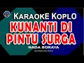Download Lagu KARAOKE KUNANTI DI PINTU SURGA  | Nada Wanita | NADA SORAYA - Versi Koplo