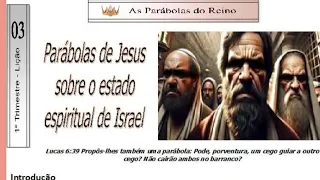 EBD - 1 TRIM - Lição 3 - Parábolas de Jesus sobre o estado espiritual de Israel