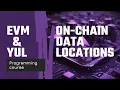 EVM Yul programming course Part II - On-Chain Data Locations
