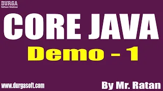 CORE JAVA tutorials Demo - 1 by Mr Ratan On 30-05-2022 3PM IST