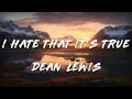 Download Lagu Dean Lewis - I Hate That It's True (Clean - Lyrics)