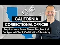 CALIFORNIA Correctional Officer Requirements Exams Physical Certification etc
