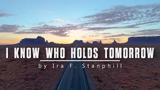 i know who holds tomorrow relaxing piano hymn with lyrics
