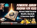 Download Lagu Powerful QURAN RUQYAH for Rizq 💰 | Attract Halal Wealth, Barakah \u0026 Success Daily!