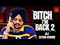 Download Lagu BITCH IM BACK 2 | EXTEND VERSION | sidhu moose wala new song | Latest Punjabi songs 2025 | Sidhu Ai