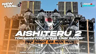 ang kalian cari dj aishiteru 2 x tor monitor ketua gacor trap party 2025 viral tiktok