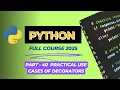 Lecture 40 Practical Use Cases of Python Decorators Logging Timing Authentication Caching