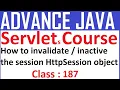 187 How to invalidate inactive the session HttpSession object Session Handling Tracking Servlets
