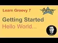 Groovy Beginner Tutorial 7 Getting Started with basic programming Hello World