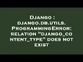 Django django db utils ProgrammingError relation django - content