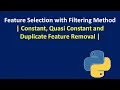 Feature Selection with Filtering Method - Constant Quasi Constant and Duplicate Feature Removal