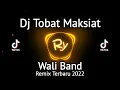 Download Lagu DJ TOBAT MAKSIAT (WALI BAND) - REMIX TERBARU 2022